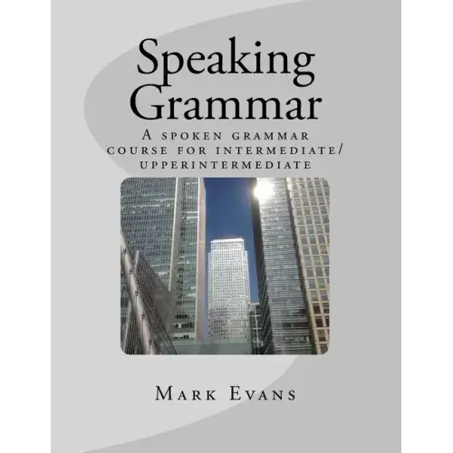 Speaking Grammar: A spoken grammar course for intermediate/upper intermediate students