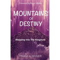 Mountains Of Destiny - Stepping Into The Kingdom