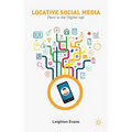 Locative Social Media: Place in the Digital Age