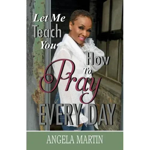 Let Me Teach You How To Pray Every Day