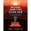 Restore Your Lost Vision: The Three-Step Program to Regain Your Sight