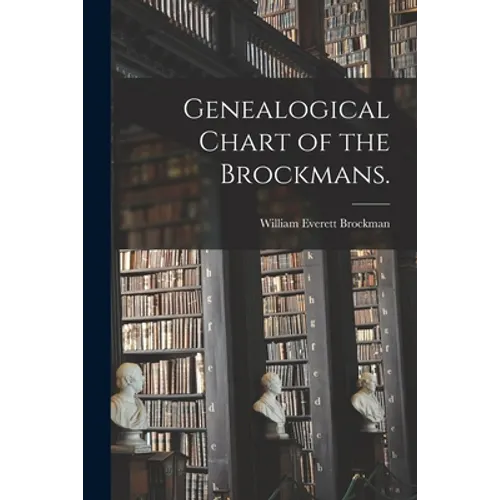 Genealogical Chart of the Brockmans.