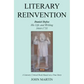 Literary Reinvention: Daniel Defoe His Life and Writing 1644-1731