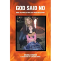 God Said No: Why the fires of my life were necessary