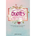 Inspirational quotes from remarkable women and girls: Provide motivation and inspiration for your daily challenges