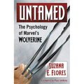 Untamed: The Psychology of Marvel's Wolverine