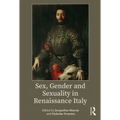 Sex, Gender and Sexuality in Renaissance Italy