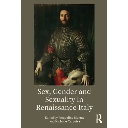 Sex, Gender and Sexuality in Renaissance Italy