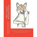 How Coyote Became Clever: An Adaptation of a Traditional Native American Folktale (Told by the Karok People)