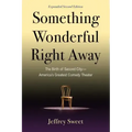 Something Wonderful Right Away: The Birth of Second City--America's Greatest Comedy Theater