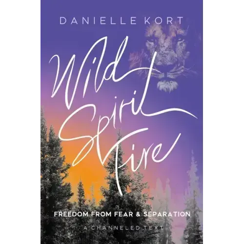 Wild Spirit Fire: Freedom from Fear and Separation