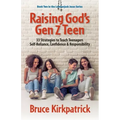 Raising God's Gen Z Teen: 33 Strategies to Teach Teenagers Self-Reliance, Confidence, and Responsibility