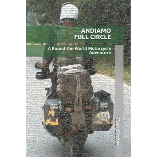 Andiamo Full Circle: A Round-the-World Motorcycle Adventure
