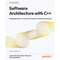 Software Architecture with C++ - Second Edition: Designing robust C++ systems with modern architectural practices
