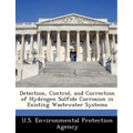 Detection, Control, and Correction of Hydrogen Sulfide Corrosion in Existing Wastewater Systems