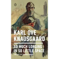 So Much Longing in So Little Space: The Art of Edvard Munch