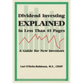 Dividend Investing Explained In Less Than 45 Pages: A Guide For New Investors