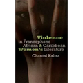 Violence in Francophone African and Caribbean Women's Literature