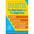 Diabetes: The Real Cause and the Right Cure, 2nd Edition: 8 Steps to Reverse Type 2 Diabetes in 8 Weeks