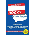 Your School Rocks... So Tell People! Passionately Pitch and Promote the Positives Happening on Your Campus
