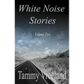 White Noise Stories - Volume Two
