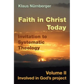 Faith in Christ today Invitation to Systematic Theology: Volume II Involved in God's project