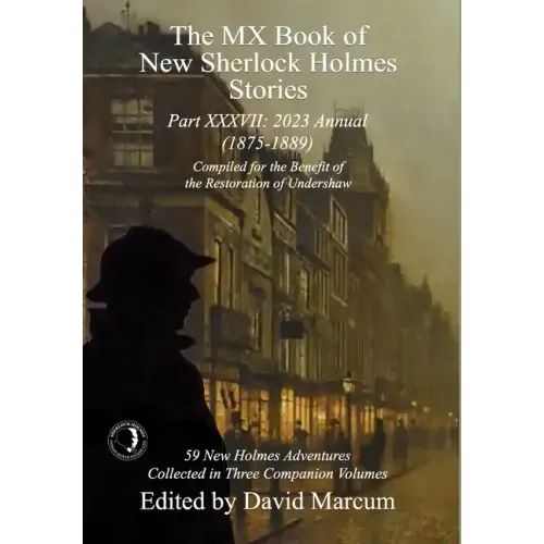 The MX Book of New Sherlock Holmes Stories Part XXXVII: 2023 Annual (1875-1889)
