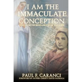I Am the Immaculate Conception: The Story of Bernadette of Lourdes