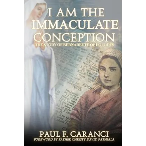 I Am the Immaculate Conception: The Story of Bernadette of Lourdes