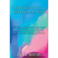 Hipnosis para la Pérdida de Peso: La Última Guía para las Mujeres que Ayuda a Perder Peso con Hipnosis, Afirmaciones Positivas y Meditaciól