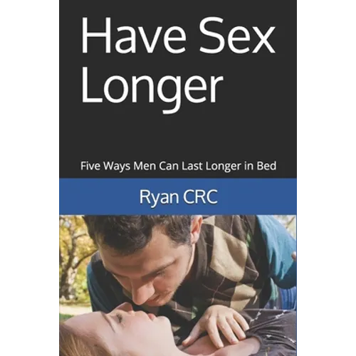 Have Sex Longer: Five Ways Men Can Last Longer in Bed
