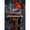 To Hanoi and Back: The United States Air Force and North Vietnam 1966-1973