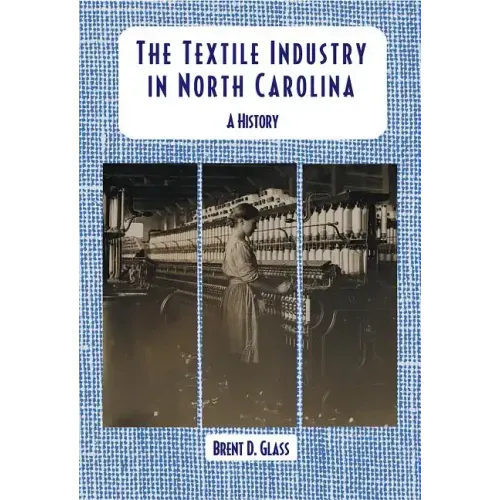 The Textile Industry in North Carolina: A History