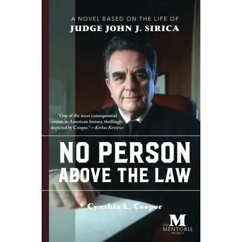 No Person Above the Law: A Novel Based on the Life of Judge John J. Sirica