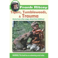 Tigers, Tumbleweeds, and Trauma: Stories from a free range, almost feral childhood