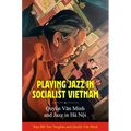 Playing Jazz in Socialist Vietnam: Quyền Văn Minh and Jazz in Hà Nội