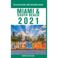 Miami & South Beach - The Delaplaine 2021 Long Weekend Guide