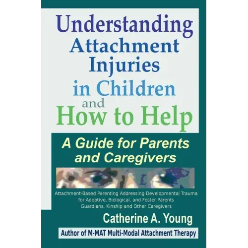 Understanding Attachment Injuries in Children and How to Help: A Guide for Parents and Caregivers