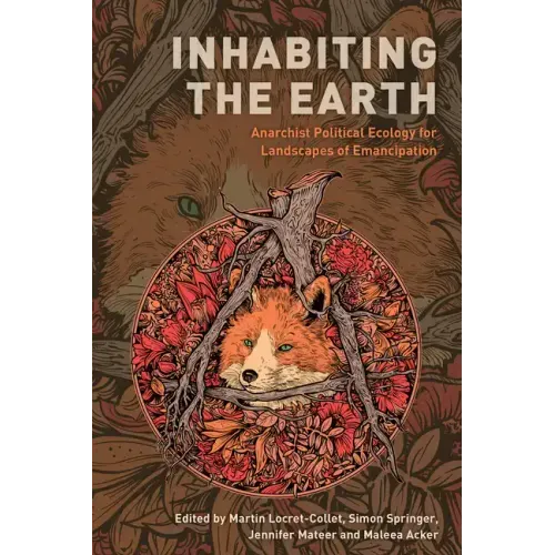 Inhabiting the Earth: Anarchist Political Ecology for Landscapes of Emancipation