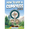 How to Use a Compass for Kids
