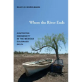 Where the River Ends: Contested Indigeneity in the Mexican Colorado Delta