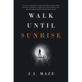 Walk Until Sunrise
