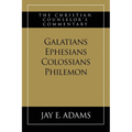 Galatians, Ephesians, Colossians, Philemon: The Christian Counselor's Commentary