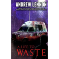 A Life to Waste: A Novel of Violence and Horror