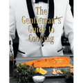 The Gentleman's Guide to Cooking