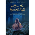 Follow the Moonlit Path: Come Home to Yourself in the Astrological Fourth House