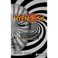 Practical Hypnosis: Learn Hypnosis to Influence People, Improve Your Health, and Achieve Your Goals