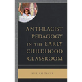 Anti-racist Pedagogy in the Early Childhood Classroom