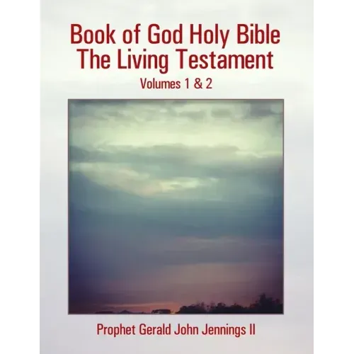 Book of God Holy Bible the Living Testament: Volumes 1 & 2