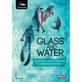 Glass and Water: The Essential Guide to Freediving for Underwater Photography